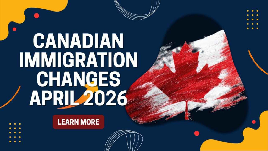 Canadian immigration changes April 2026