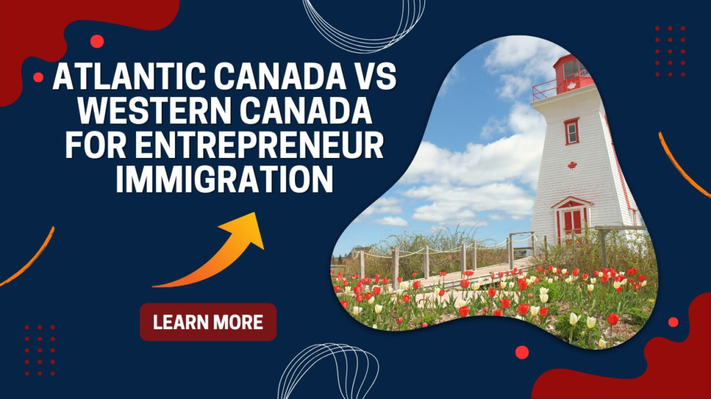 Atlantic Canada vs Western Canada for Entrepreneur Immigration