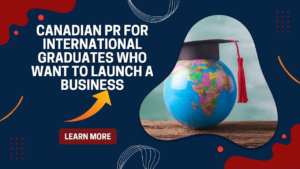 international graduate start a business Canada PR