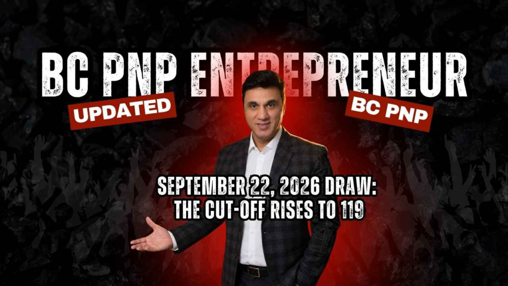 BC PNP Entrepreneur Draw September 22 2026 The Cut-off Rises to 119