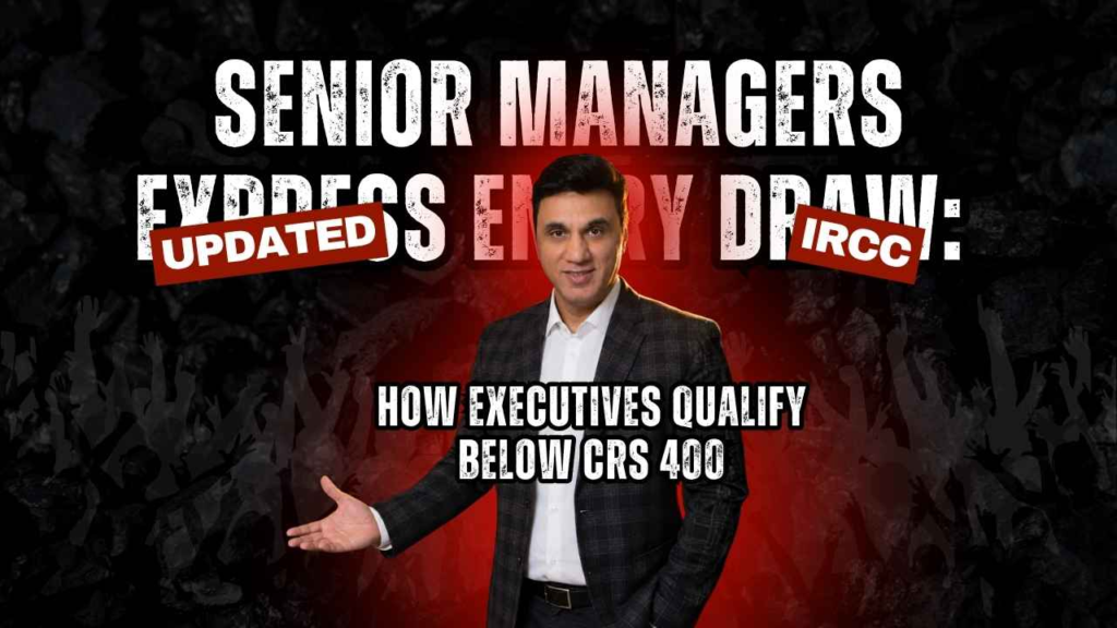 How to qualify for the Senior Managers Express Entry draw